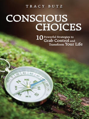 cover image of Conscious Choices: 10 Powerful Strategies to Grab Control and Transform Your Life
